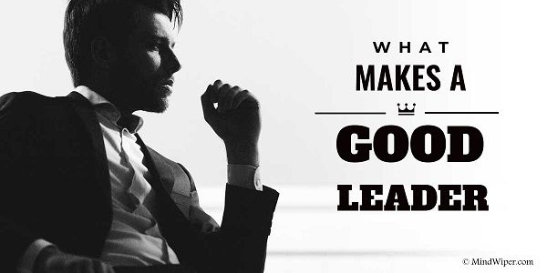 What Makes A Good Leader | Best Leadership Qualities