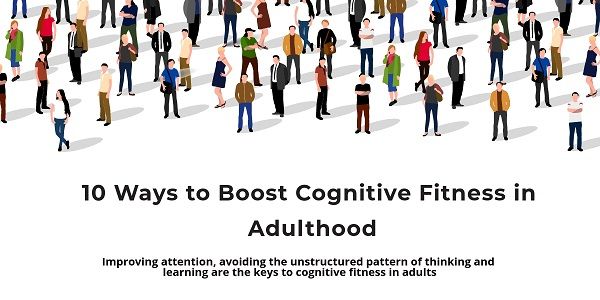 10 Ways to Boost Cognitive Fitness in Adulthood