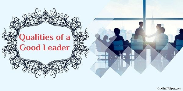 Qualities Of A Good Leader | 10 Best Leadership Qualities