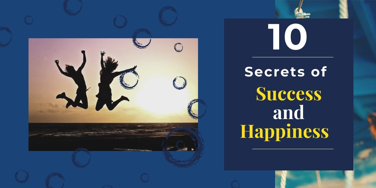 10 Secrets of Success and Happiness